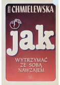 Jak wytrzymać ze sobą nawzajem