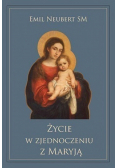 Życie w zjednoczeniu z Maryją