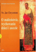 O małżeństwie, wychowaniu dzieci i ascezie