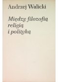 Między filozofią religią i polityką
