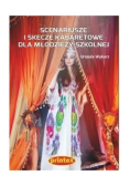 Scenariusze i skecze kabaretowe dla młodzieży szkolnej