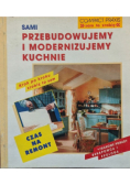 Sami przebudowujemy i modernizujemy kuchnie
