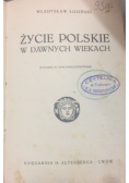 Życie Polskie w dawnych wiekach 1934 r.