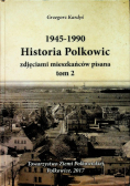 1945 - 1990 Historia Polkowic zdjęciami mieszkańców pisana Tom 2
