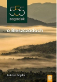 555 zagadek o Bieszczadach