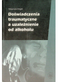 Doświadczenia traumatyczne, a uzależnienie od alkoholu