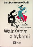Poradnik językowy PWN Walczymy z bykami