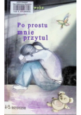 Po prostu mnie przytul