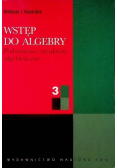 Wstęp do algebry Część 3: Podstawowe struktury algebraiczne