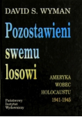 Pozostawieni swemu losowi Ameryka wobec Holocaustu 1941-1945