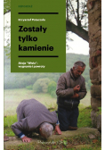 Zostały tylko kamienie. Akcja ,,Wisła": wygnanie i powroty