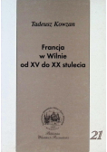 Francja w Wilnie od XV do XX stulecia