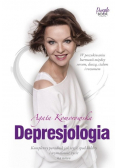 Depresjologia Kompletny poradnik jak wyjść spod kołdry i wymalować życie na nowo