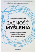 Jasność myślenia. Praktyczny podręcznik przekuwania myśli w skuteczne decyzje
