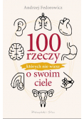 100 rzeczy, których nie wiesz o swoim ciele