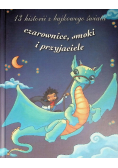 13 historii z bajkowego świata Czarownice smoki i przyjaciele