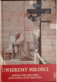 Uwierzmy miłości Siódma pielgrzymka Jana Pawła II do Ojczyzny