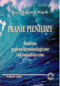 Pranie pieniędzy Studium prawno kryminologiczne i kryminalistyczne