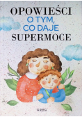 Opowieści o tym, co daje supermoce