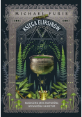Księga eliksirów Magiczna moc naparów wywarów i mikstur