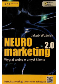 Neuromarketing 2. 0 Wygraj wojnę o umysł klienta