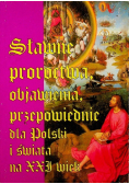 Sławne proroctwa, objawienia, przepowiednie dla Polski i świata na XXI wiek