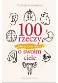 100 rzeczy, których nie wiesz o swoim ciele