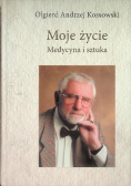 Moje życie Medycyna i sztuka