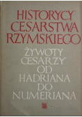 Historycy cesarstwa rzymskiego Żywoty cesarzy od Hadriana do Numeriana