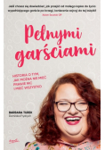 Pełnymi garściami historia o tym, jak można nie mieć prawie nic i mieć wszystko