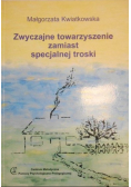 Zwyczajne towarzyszenie zamiast specjalnej troski