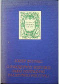 O fałszywej historii jako mistrzyni fałszywej polityki