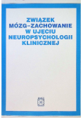 Związek mózg - zachowanie w ujęciu neuropsycholigii klinicznej