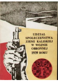 Udział społeczeństwa ziemi kaliskiej w wojnie obronnej 1939 roku