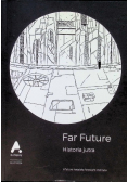 Far Future. Historia jutra