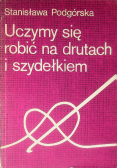 Uczymy się robić na drutach i szydełkiem