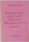 Podręczny słownik dawnej polszczyzny