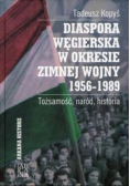 Diaspora węgierska w okresie zimnej wojny 1956-1989