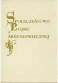 Społeczeństwo Polski średniowiecznej Tom IX