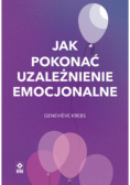 Jak pokonać uzależnienie emocjonalne