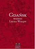 Gdańsk według Lecha Wałęsy