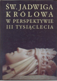 Św Jadwiga królowa w perspektywie III tysiąclecia