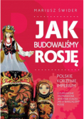 Jak budowaliśmy Rosję