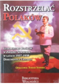 Rozstrzelać Polaków
