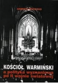 Kościół Warmiński a polityka wyznaniowa po II wojnie światowej