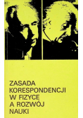 Zasada korespondencji w fizyce a rozwój nauki