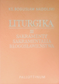 Liturgia Tom III Sakramenty sakramentalia błogosławieństwa