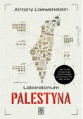 Laboratorium Palestyna jak Izrael eksportuje technologię przemocy na cały świat