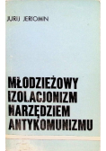 Młodzieżowy izolacjonizm narzędziem antykomunizmu