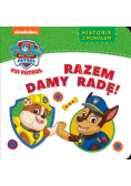Psi Patrol. Historie z morałem. Razem damy radę